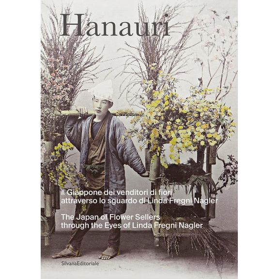 Hanauri: The Japan of Flower Sellers Through the Eyes of Linda Fregni Nagler, (Paperback)