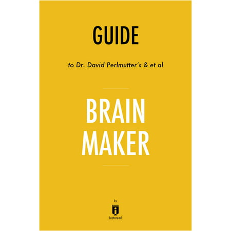Guide to Dr. David Perlmutter’s & et al Brain Maker by Instaread - eBook