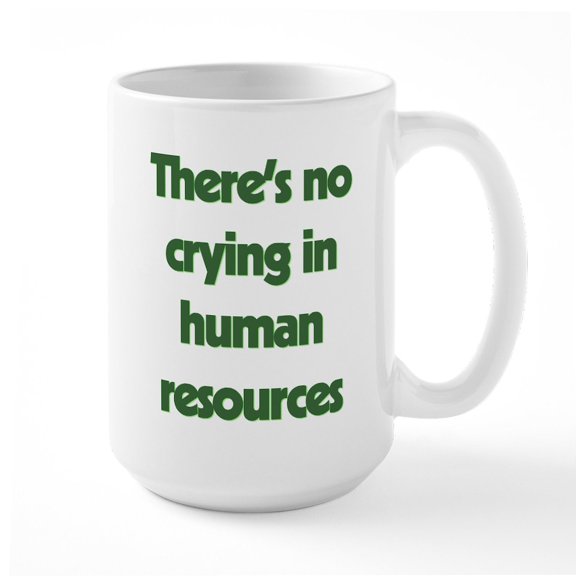 CafePress - There's No Crying In Huma - 15 oz Ceramic Large White Novelty Mug