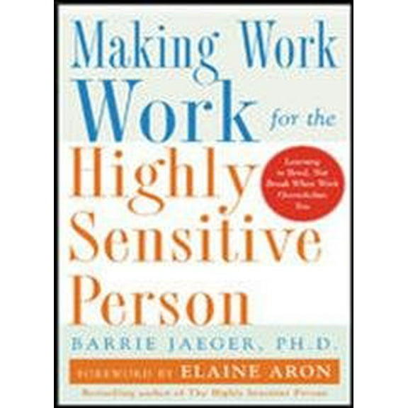 Pre-Owned Making Work Work for the Highly Sensitive Person (Hardcover) 007140810X 9780071408103