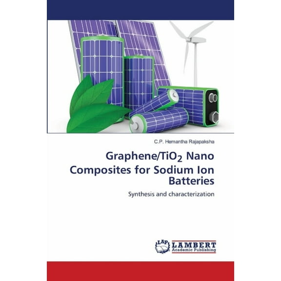 Graphene/TiO2 Nano Composites for Sodium Ion Batteries (Paperback)