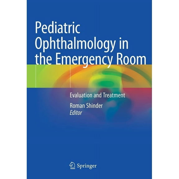 Pediatric Ophthalmology in the Emergency Room: Evaluation and Treatment, (Paperback)