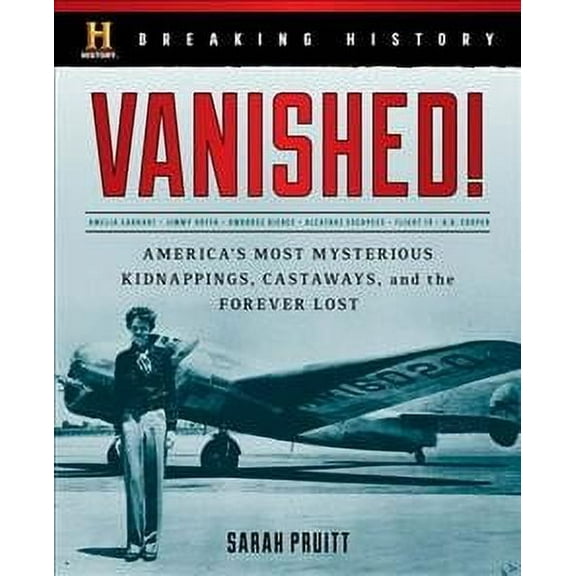 Breaking History: Vanished! : America's Most Mysterious Kidnappings, Castaways, and the Forever Lost (Hardcover)