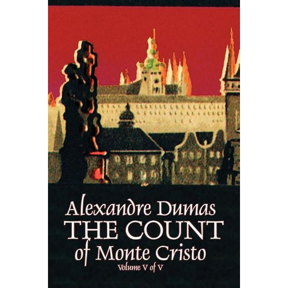 The Count of Monte Cristo, Volume V (of V) by Alexandre Dumas, Fiction, Classics, Action & Adventure, War & Military, (Paperback)