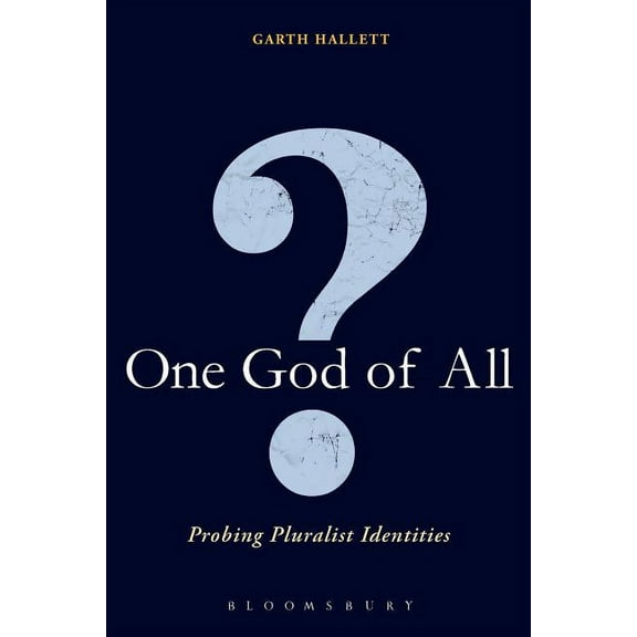 One God of All?: Probing Pluralist Identities, (Paperback)