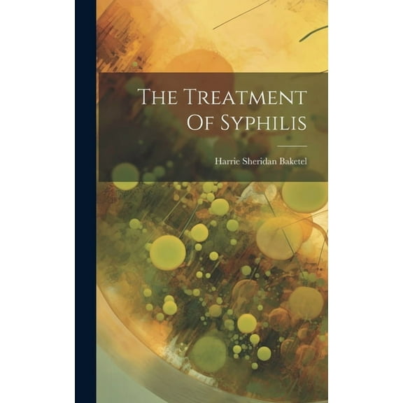 The Treatment Of Syphilis (Hardcover)