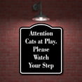 thumbnail image 2 of Attention - Cats at Play. please watch your step black Aluminum Composite Sign, 15"x18", 2 of 9
