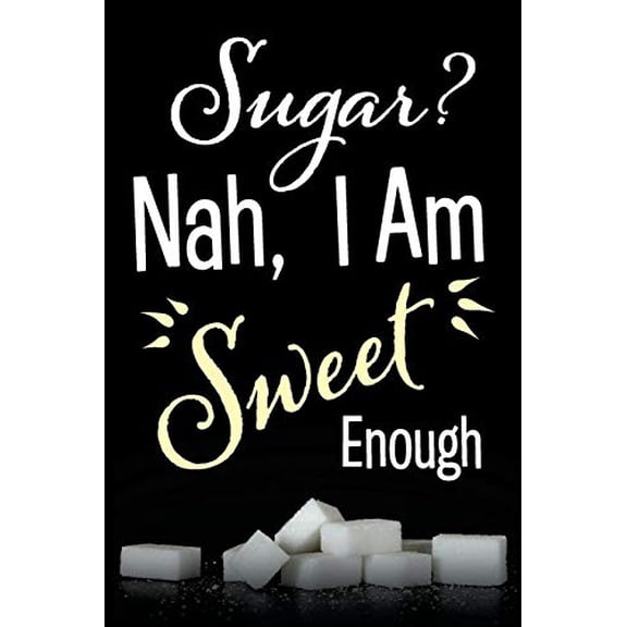 Pre-Owned Sugar? Nah, I Am Sweet Enough: A Discreet Diabetic Food Journal Log Book to Record Glucose Readings (Paperback) 1795147644 9781795147644