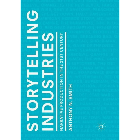 Storytelling Industries: Narrative Production in the 21st Century, (Paperback)
