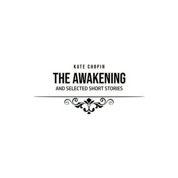 The Awakening: and Selected Short Stories, (Paperback)