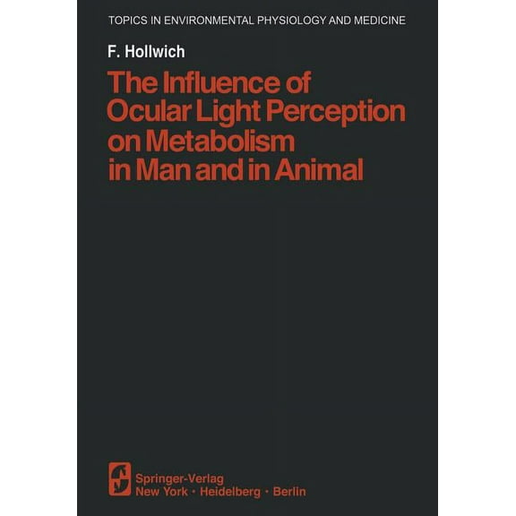 Topics in Environmental Physiology and M The Influence of Ocular Light Perception on Metabolism in Man and in Animal, (Paperback)