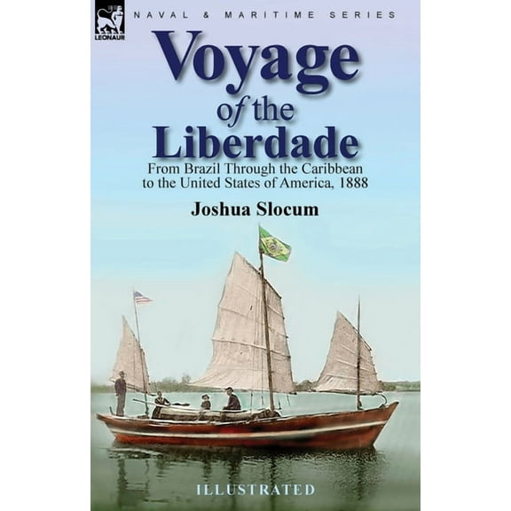 Voyage of the Liberdade: From Brazil Through the Caribbean to the United States of America, 1888, (Paperback)