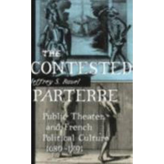 Pre-Owned The Contested Parterre: Public Theater and French Political Culture, 1680-1791 (Paperback) 080148541X 9780801485411