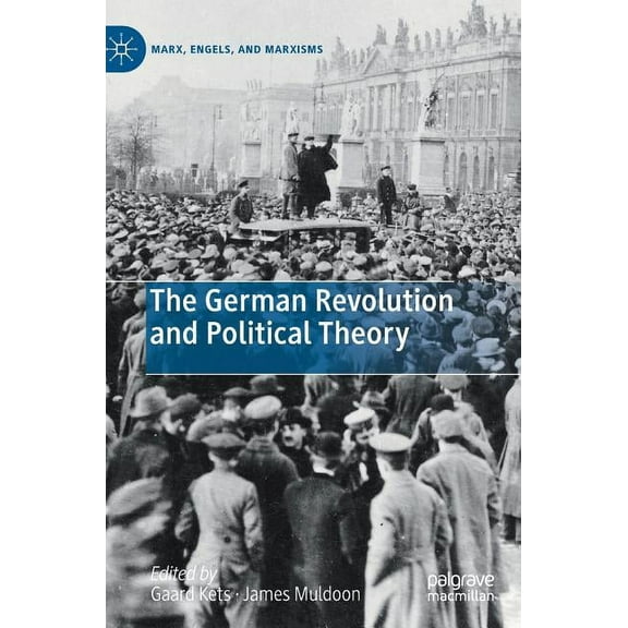 Marx, Engels, and Marxisms The German Revolution and Political Theory, (Hardcover)