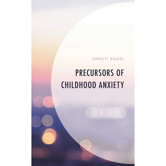 Precursors of Childhood Anxiety, (Hardcover)