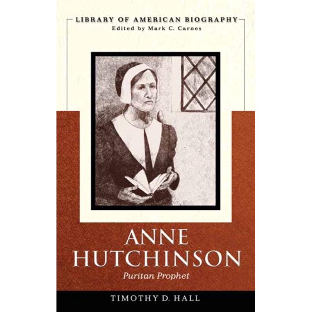 Library of American Biographies Anne Hutchinson Puritan Prophet