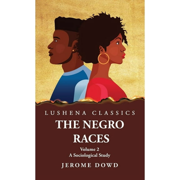 The Negro Races A Sociological Study Volume 2 (Hardcover)