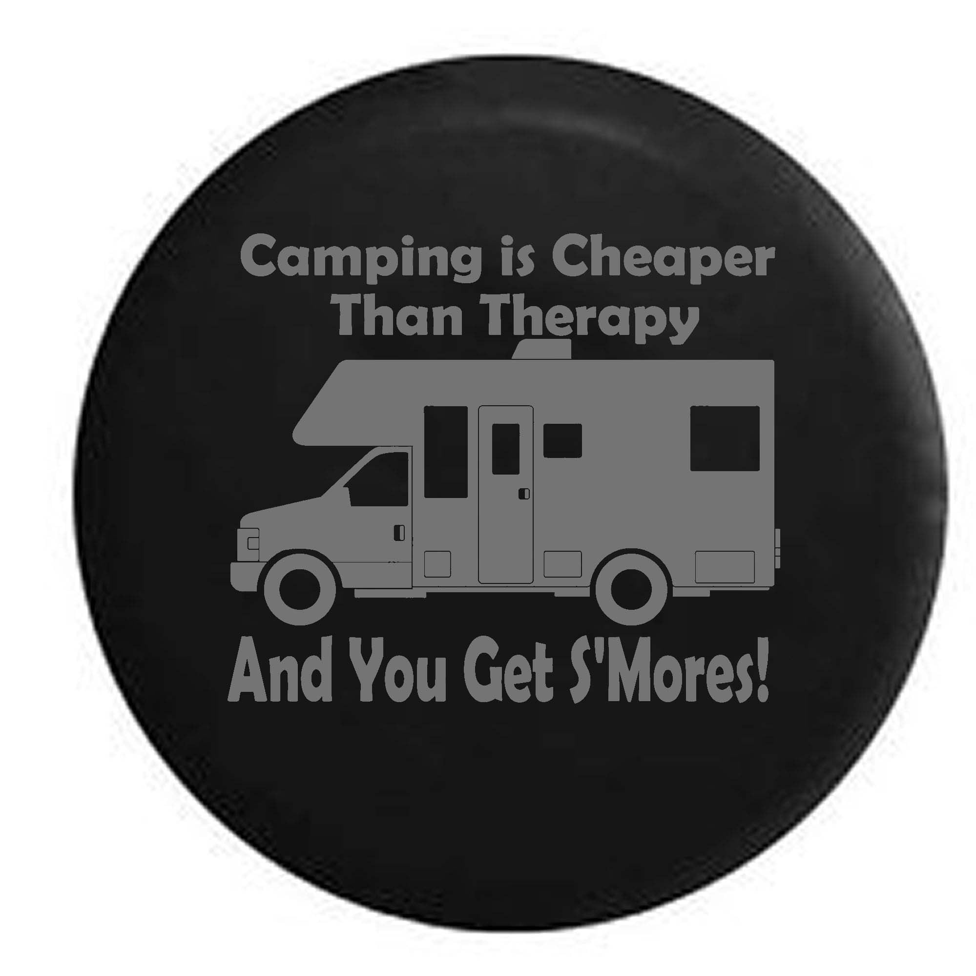 Camping is Cheaper than Therapy & You Get Smores Camper RV Travel Spare Tire Cover OEM Vinyl Black 29 in Tan 