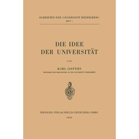 Schriften Der UniversitÃ¤t Heidelberg Die Idee Der UniversitÃ¤t, (Paperback)