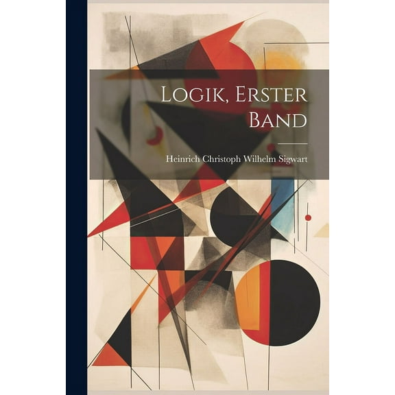 Logik, Erster Band (Paperback)