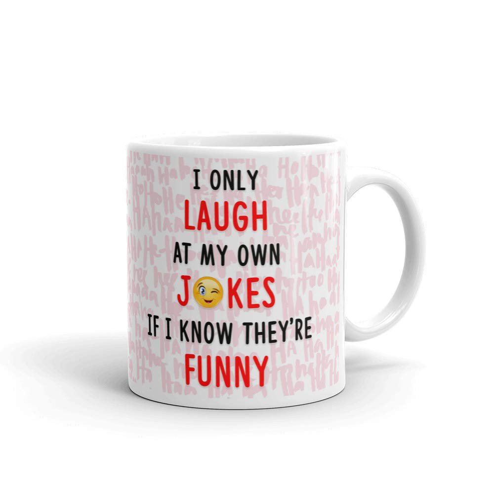 I Only Laugh At My Own Jokes If I Know They're Funny Coworker Coffee