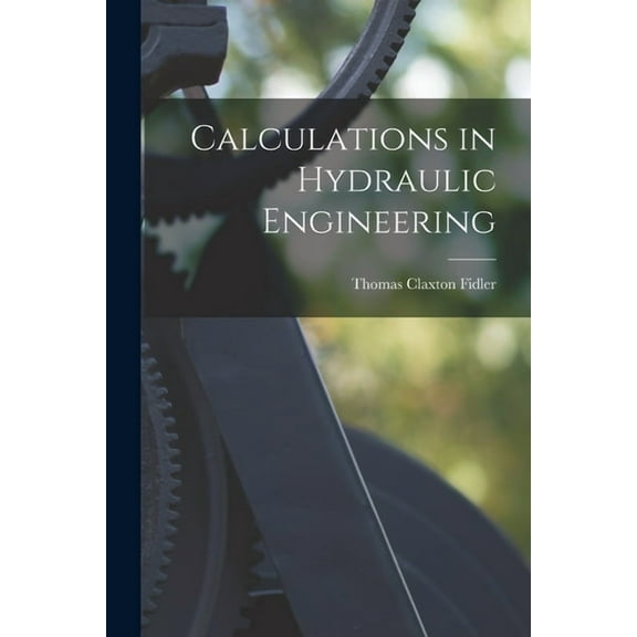 Calculations in Hydraulic Engineering, (Paperback)