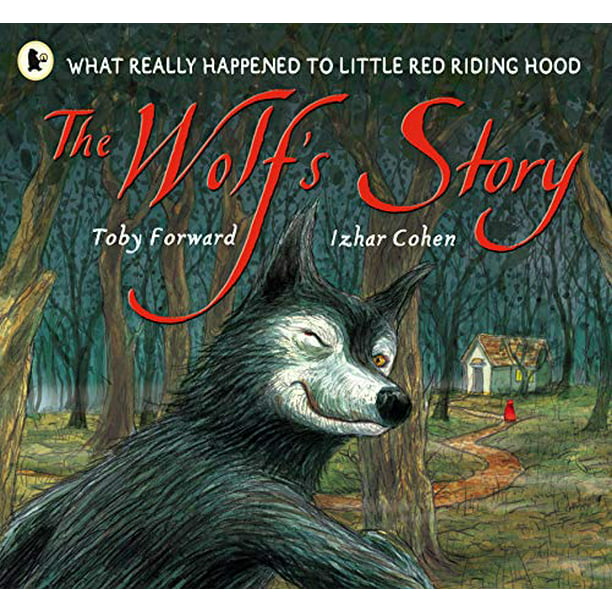 The Wolf's Story : What Really Happened to Little Red Riding Hood  (Paperback) 