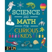 Science and Math for Curious Kids: A World of Knowledge - From Atoms to Zoology! -- Lynn Huggins-Cooper