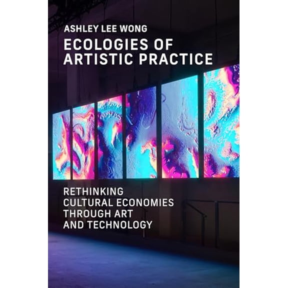 Pre-Owned Ecologies of Artistic Practice: Rethinking Cultural Economies Through Art and Technology (Paperback) by Ashley Lee Wong