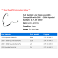 thumbnail image 2 of A/C Suction Line Hose Assembly - Compatible with 2001 - 2006 Hyundai Santa Fe 2.7L V6 VIN D 2002 2003 2004 2005, 2 of 2