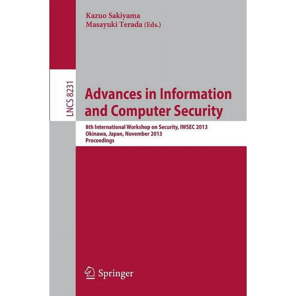 Advances in Information and Computer Security: 8th International Workshop on Security, Iwsec 2013, Okinawa, Japan, Novem, (Paperback)