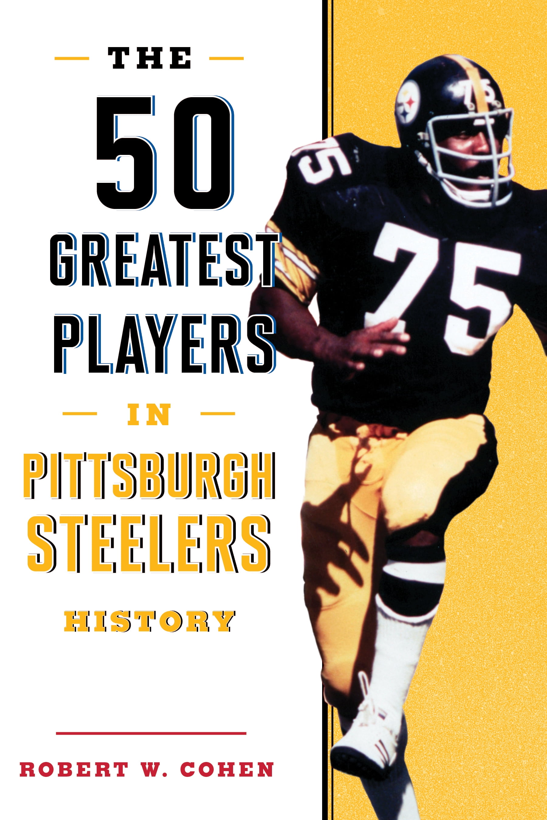 The 50 Greatest Players In Pittsburgh Steelers History Hardcover the-50-greatest-players-in-pittsburgh-steelers-history-hardcover
