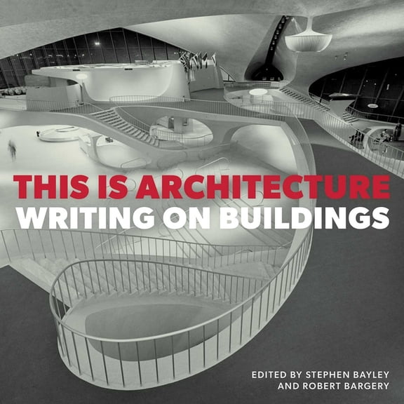 This Is Architecture: Writing on Buildings, (Hardcover)