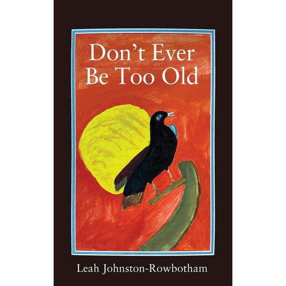 Don't Ever be Too Old, (Paperback)