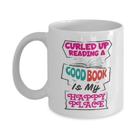 Curled Up Reading A Good Book Is My Happy Place Coffee & Tea Gift Mug Cup, Collection Items, Merchandise, Accessories, Home Decor & Birthday Or Christmas Gifts For Bookworm & Books Lover Women