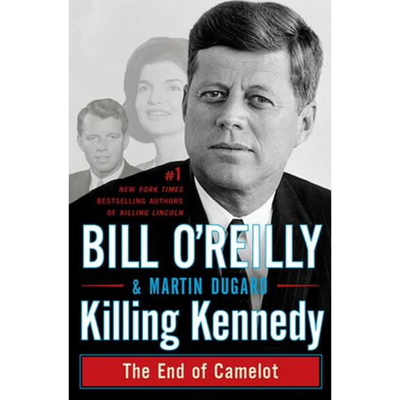 Pre-Owned Killing Kennedy: The End of Camelot (Hardcover) 0805096663 9780805096668
