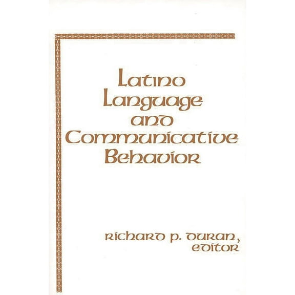 Advances in Discourse Processes Latino Language and Communicative Behavior, (Paperback)