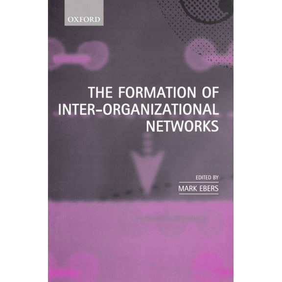 The Formation of Inter-Organizational Networks, (Paperback)