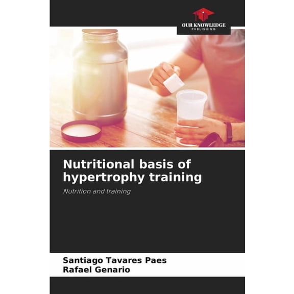 Nutritional basis of hypertrophy training, (Paperback)