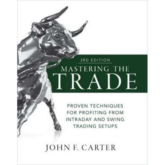 Pre-Owned Mastering the Trade, Third Edition: Proven Techniques for Profiting from Intraday and Swing Trading Setups (Hardcover) 1260121593 9781260121599