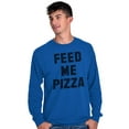 thumbnail image 5 of Feed Me Pizza Long Sleeve TShirt Men Women Brisco Brands X, 5 of 6