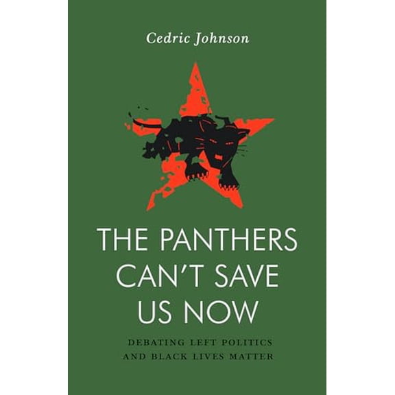 Pre-Owned The Panthers Can't Save Us Now: Debating Left Politics and Black Lives Matter (Jacobin), 9781839766305, 1839766301, Paperback,