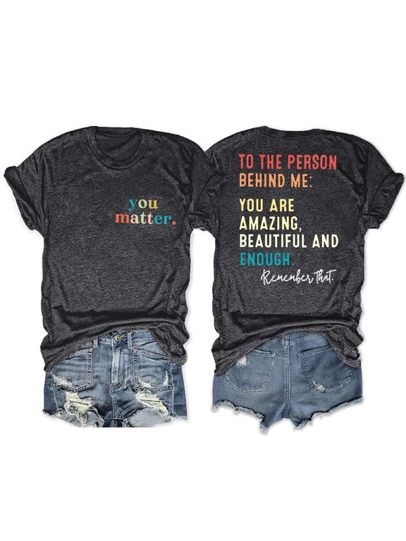 You Matter to The Person Behind Me T-Shirt You are Amazing Beautiful and Enough T-Shirt Women Casual Crew Neck Tee Tops