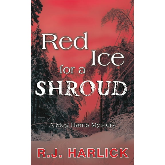 Meg Harris Mystery Red Ice for a Shroud, Book 2, (Paperback)