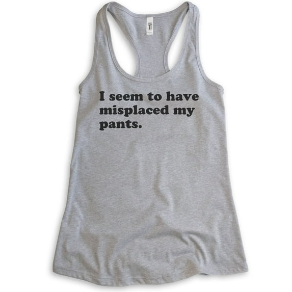 I Seem To Have Misplaced My Pants Tank Top, Ladies Racerback Tank Top, Sassy Sarcastic Tank, Ironic Tank, Heather Gray, Medium