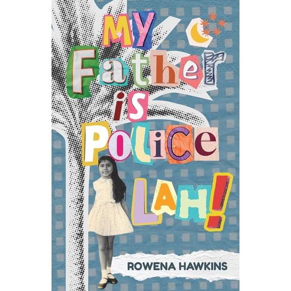 My Father is Police Lah!: Memories of 1960s Colonial Singapore, (Paperback)