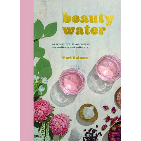 Pre-Owned Beauty Water: Everyday Hydration Recipes for Wellness and Self-Care (Hardcover) 1732695202 9781732695207