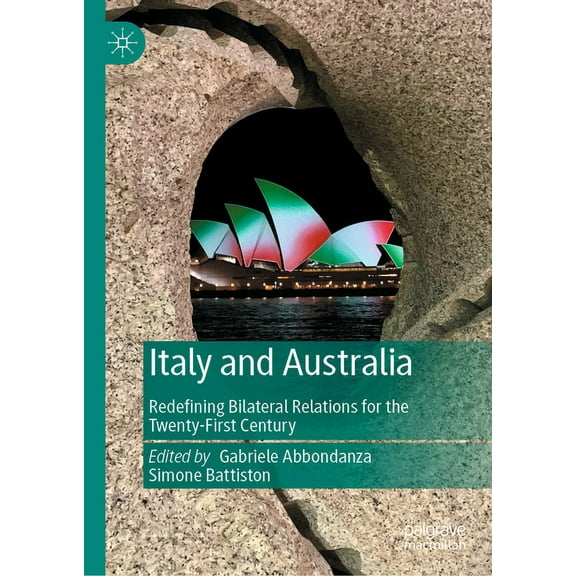 Italy and Australia: Redefining Bilateral Relations for the Twenty-First Century, (Hardcover)