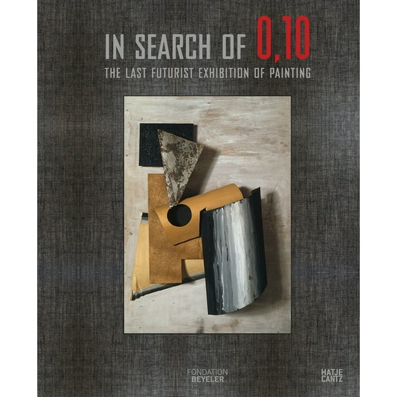 In Search of 0,10: The Last Futurist Exhibition of Painting, (Hardcover)