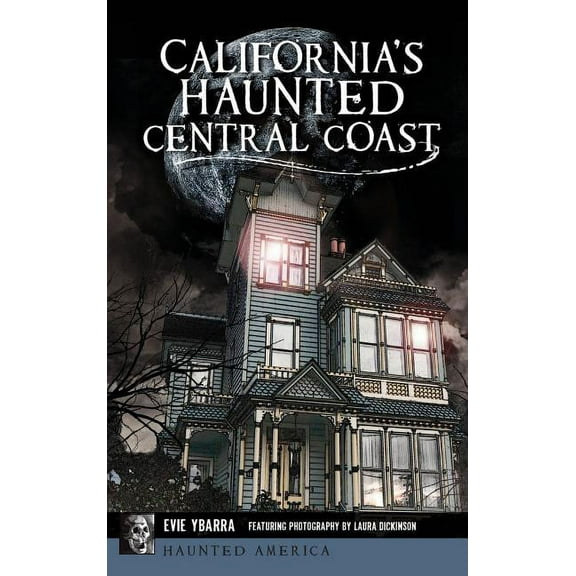 California's Haunted Central Coast, (Hardcover)